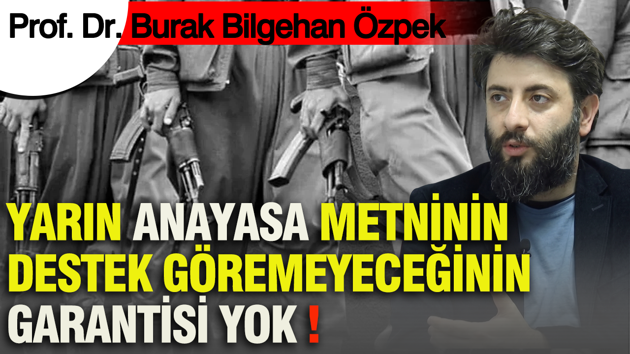 Çerçeve yasa tartışmalarında ezber bozan analiz: Prof. Dr. Özpek’ten yeni anayasa senaryosu