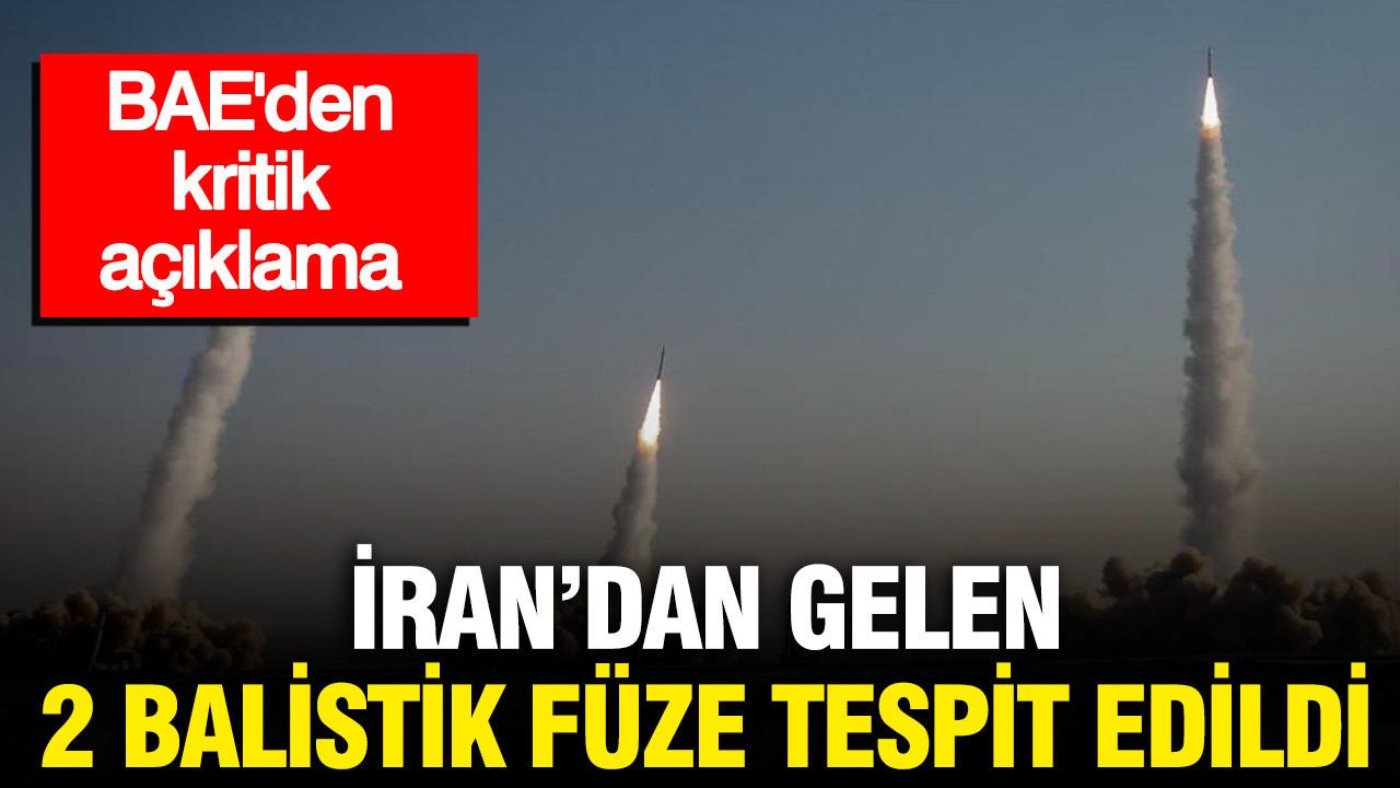 BAE’den kritik açıklama: İran’dan gelen 2 balistik füze tespit edildi
